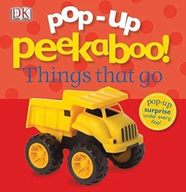 Pop up peekaboo things that go –
