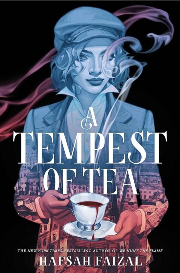 A Tempest of Tea by Hafsah Faizal: Book 1 of 2: Blood and Tea –